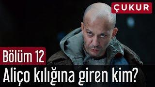 Çukur 12. Bölüm - Aliço Kılığına Giren Kim?