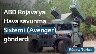 ABD Rojava'ya Hava savunma Sistemi (Avenger) gönderdi