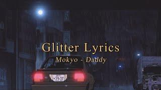 '내 평생 단 한 번도 널 그리워하지 않을거야' Mokyo – Daddy 가사번역 l [Glitter Lyrics]