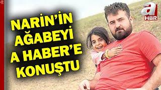 Narin'in gözaltına alınmayan tek ağabeyi A Haber'e konuştu: O gün hiçbirimiz köyde değildik