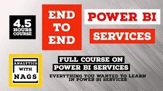 [[ 4.5 HOURS ]] Complete Power BI Services - { End to End } Full Course - Deployment & more