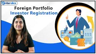 Foreign Portfolio Investor Registration |  SEBI Registered Foreign Portfolio Investor | Enterslice