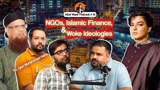 Unmasking NGOs, Islamic Finance, and Woke Ideologies ft Qazi Harris | Altaf Wazir Podcast 18