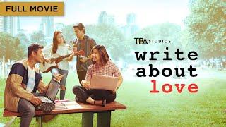 Write About Love | Full Movie | Miles Ocampo | Rocco Nacino | Crisanto B. Aquino | TBA Studios