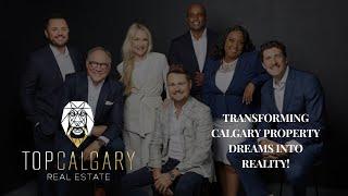 Top Calgary Real Estate: Transforming Calgary Property Dreams into Reality!