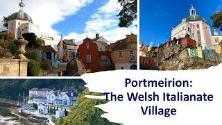 Portmeirion: The Welsh Italianate Village