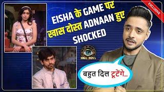 Adnaan Khan SHOCKED On Eisha Singh's Love Game Says Bahut Dil Tootenge... Bigg Boss18