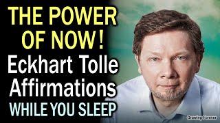 FEEL The CHANGE! Affirmations From "The Power of Now" | Eckhart Tolle | While You Sleep