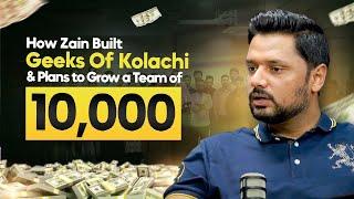 How Zain Built Geeks of Kolachi & Plans to Grow a Team of 10,000!