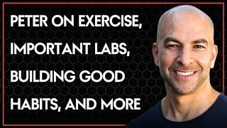 Peter on exercise, important labs, building good habits, longevity research (Special AMA sneak peek)