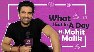 What I Eat In A Day Ft. Mohit Malik | Foodie Secrets Revealed | India Forums