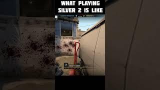 What playing in Silver 2 on #csgo is like