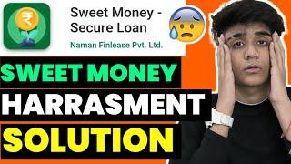 Sweet Money Loan App Harassment  Solution |Sweet Money Loan App Real Or Fake| #instantloanapp