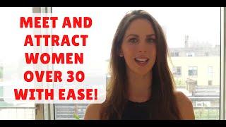 How to meet and attract women over 30 with ease