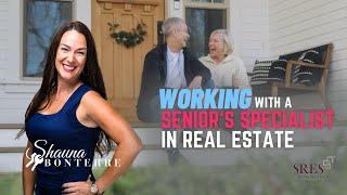 Why Work with a Real Estate Senior's Specialist