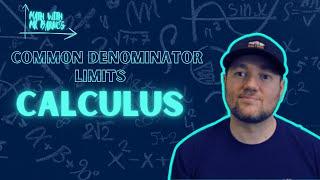 Calculus  Limits with Common Denominator | Math with Mr. Barnes