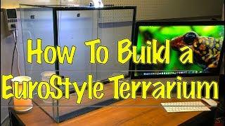 How to Build a Custom Euro-style Terrarium