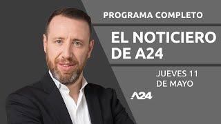 El fútbol que da vergüenza + La grieta peronista #ElNoticieroDeA24 l PROGRAMA COMPLETO 11/05/2023