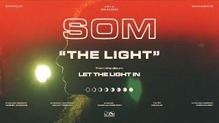 SOM - The Light (Official Video)