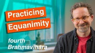 Equanimity Meditation: Last of the Brahmaviharas