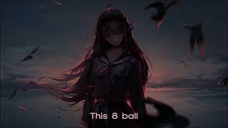 Nightcore - 8 Ball (NOT THE MAIN CHARACTERS)