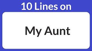 My Aunt Essay in English 10 Lines || Short Essay on My Aunt