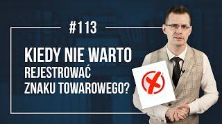 Kiedy nie warto rejestrować znaku towarowego? - Prawna ochrona Marki