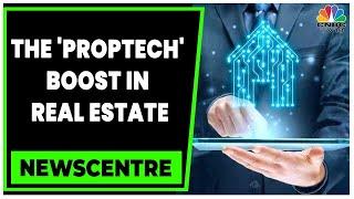 The 'Proptech' Boost Is Driving Residential Real Estate Sales | Newscentre | CNBC-TV18