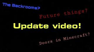 An Update Video, The Backrooms, Doors in Mc & future stuff