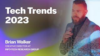 Brian Walker (Creative Director, Info-Tech Research Group) - Tech Trends 2023