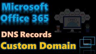 Office365 Lab Exercise | How to add, setup custom domain and DNS records