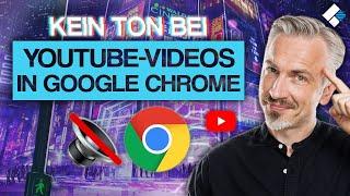 Kein Ton bei YouTube in Google Chrome, was tun?