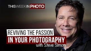 Reviving the Passion in your Photography, with Steve Simon