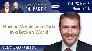 Mormon 1-6 Part 2 • Dr. Larry Nelson • October 28-November 3 • Come Follow Me