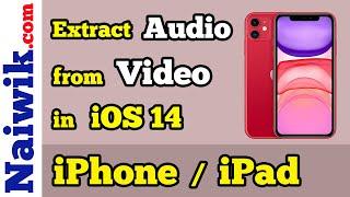 How to extract Audio from Video on iPhone / iPad || iOS 14