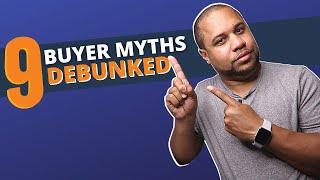 TOP 9 Home Buyer Myths DEBUNKED!