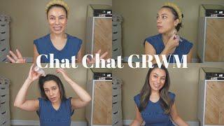 Chit Chat GRWM