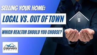 LOCAL VS. OUT OF TOWN REALTOR - WHICH IS BETTER?