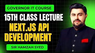 Learn API Creation & Data Fetching in Next.js | Governor House Class 15th Sir Hamzah