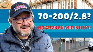 Objektiv 70-200/2.8? Brauchen wir nicht!