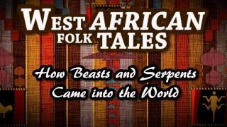 West African Folk Tales   How Beasts and Serpenst Came into the World