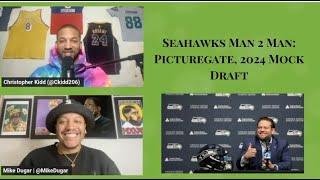 Seahawks Man 2 Man: Picturegate, 2024 Mock Draft