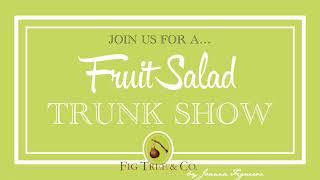 FRUIT SALAD Trunk Show