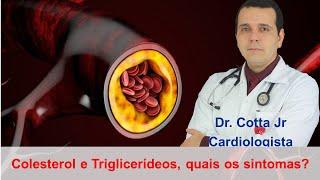  Sintomas de Colesterol e Triglicerídeos alto. Pelo Cardiologista Dr. Cotta Jr