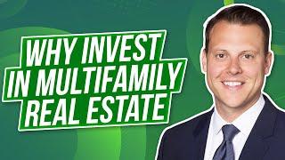 Why Invest in Multifamily Real Estate - This Week in Multifamily