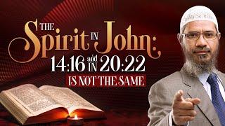 The Spirit in John; 14:16 and in 20;22 is not the Same - Dr Zakir Naik