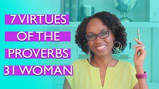 7 Virtues of the Proverbs 31 Woman | Proverbs 31 Woman Bible Study