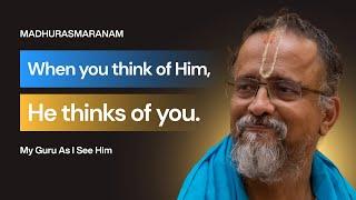 When you think of Him, He thinks of You | Madhurasmaranam #83 | My Guru As I See Him | Dr Bhagyaji
