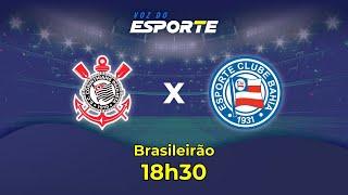 CORINTHIANS X BAHIA - AO VIVO | CAMPEONATO BRASILEIRO – 03/12/2024