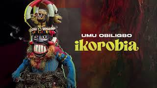 Umu Obiligbo - IKOROBIA (Official Audio)